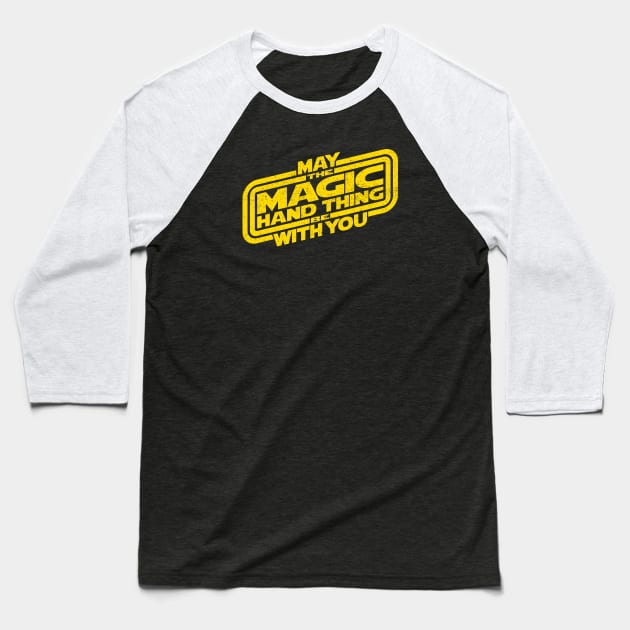 May The Magic Hand Thing be With You (slant-distressed) Baseball T-Shirt by LeftCoast Graphics